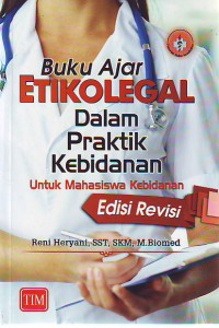 Buku ajar etikolegal dalam praktik kebidanan untuk mahasiswa kebidanan