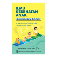 Ilmu kesehatan anak : tumbuh kembang & perilaku