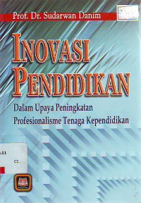 Image of Inovasi pendidikan: dalam upaya peningkatan profesionalisme tenaga kependidikan