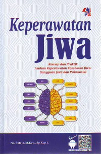 Keperawatan jiwa : konsep dan praktik asuhan keperawatan kesehatan jiwa gangguan jiwa dan psikososial