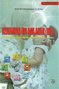 Kesehatan ibu dan anak (KIA) dalam millenium development goals (MDGs)