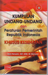 Kumpulan undang-undang dan peraturan pemerintah republik Indonesia khusus kesehatan