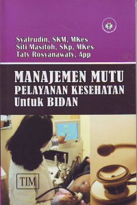 Image of Manajemen mutu pelayanan kesehatan untuk bidan