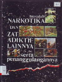 Masalah Narkotika dan Zat Adiktif Lainnya Serta Penanggulangannya