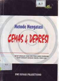 Metode mengatasi cemas dan depresi setiap masalah yang ada tidak harus dihindari tetapi dihadapi dengan mental yang kuat