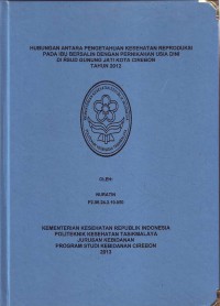 Image of Hubungan antara pengetahuan kesehatan reproduksi pada ibu bersalin dengan pernikahan usia dini di RSUD Gunung Jati kota Cirebon tahun 2012