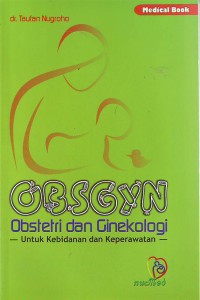Obsgyn: obstetri dan ginekologi untuk kebidanan dan keperawatan