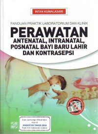 Panduan praktik laboratorium dan klinik perawatan antenatal intranatal postnatal bayi baru lahir dan kontrasepsi