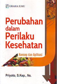 Perubahan Dalam Perilaku Kesehatan Konsep Dan Aplikasi