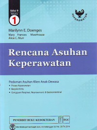 Rencana asuhan keperawatan  volume 1 ( pedoman asuhan klien anak-dewasa : proses keperawatan: berpikir kritis : gangguan respirasi, neurosensori,& gastrointestinal )