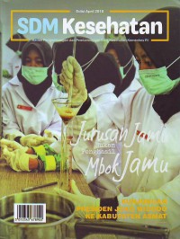 Buletin SDM Kesehatan Kemenkes RI edisi April 2018 ( Jurusan Jamu bukan penghasil Mbok Jamu