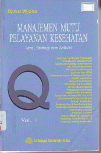 Image of Manajemen mutu pelayanan kesehatan : teori, strategi dan aplikasi vol.1 & 2
