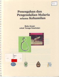 Pencegahan dan pengendalian malaria selama kehamilan : buku acuan untuk tenaga kesehatan