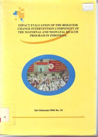 Impact evaluation of the behavior change intervention component of the maternal and neonatal health program in Indonesia