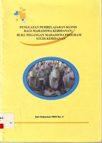 Penguatan pembelajaran klinis bagi mahasiswa: buku pegangan mahasiswa program studi kebidanan