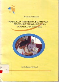 Pedoman pelaksanaan penggunaan misoprostol dalam upaya pencegahan perdarahan pasca persalinan di Indonesia