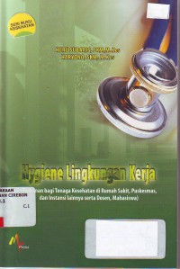 Hygiene lingkungan kerja: pedoman bagi tenaga kesehatan di rumah sakit, puskesmas dan instansi lainnya serta dosen, mahasiswa