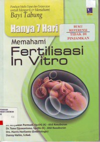 Hanya 7 hari memahami fertilisasi in vitro panduan medis tepat dan terpercaya untuk mengerti & memahami bayi tabung
