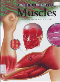 Under the microscope muscles how we move and exercise volume 7