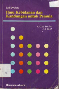 Segi praktis ilmu kebidanan dan kandungan untuk pemula