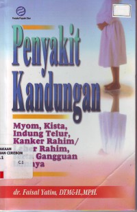 Penyakit kandungan: myoma, kista, indung telur, kanker rahim/leher rahim, serta gangguan lainnya