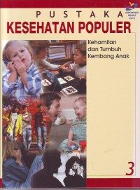 Pustaka kesehatan populer kehamilan dan tumbuh kembang anak