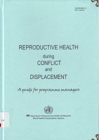Reproductive health during conflict and displacement a guide for programme managers