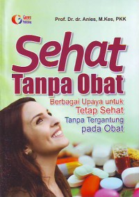 Sehat Tanpa Obat Berbagai Upaya Untuk Sehat Tanpa Tergantung Pada Obat