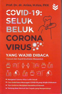 Covid-19 Seluk Beluk Corona Virus Yang Wajib Di Baca