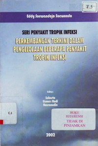 Seri penyakit tropik infeksi perkembangan terkini dalam pengelolaan beberapa penyakit tropik infeksi