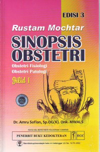 Sinopsis obstetri : obstetri fisiologi obstetri patologi edisi 3 jil.1