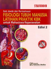 Soal jawab dan pembahasan fisiologi tubuh manusia latihan praktik KBK untuk mahasiswa keperawatan.