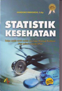 Image of Statistik kesehatan belajar mudah teknik analisis data dalam penelitian kesehatan ( Plus Aplikasi Software SPSS)