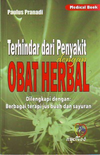 Terhindar dari penyakit dengan obat herbal dilengkapi dengan berbagai terapi jus buah dan sayuran