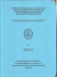 Image of Hubungan konsumsi makanan jajanan dengan tingkat kecukupan energi , protein anak sekolah dasar kelas 4 dan 5 di sekolah dasar negeri Kejaksan Kec. Kejaksan Kota Cirebon Tahun 2013