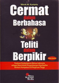 CERMAT dalam berbahasa teliti dalam berpikir: panduan pembelajran bahasa Indonesia sebagai mata kuliah pengembangan kepribadian berbasis kompetensi di perguruan tinggi