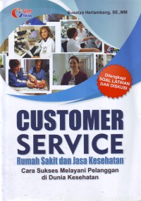 Customer Service Rumah Sakit Dan Jasa Kesehatan Cara Sukses Melayani Pelanggan Di Dunia Kesehatan.