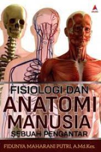 Fisiologi Dan Anatomi Manusia Sebuah Pengantar.