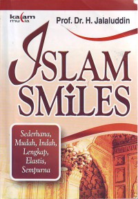 Islam smiles: sederhana mudah indah lengkap elastis sempurna