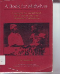 A book for midwives a manual for traditional birth attendants and community midwives