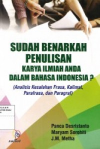 Sudah Benarkah Penulisan Karya Ilmiah Anda Dalam Bahasa Indonesia ?                                                                                                   
  (Analis Kesalahan Frasa,Kalimat,Parafrasa, dan Paragraf)