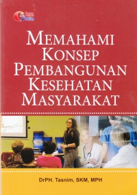 Memahami Konsep Pembangunan Kesehatan Masyarakat