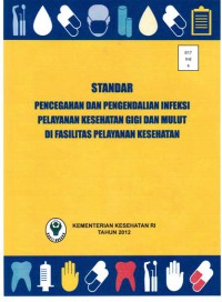 Image of Standar Pencegahan dan Pengendalian Infeksi Pelayanan Kesehatan Gigi dan Mulut di Fasilitas Pelayanan Kesehatan