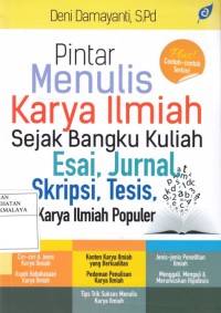 Pintar Menulis Karya Ilmiah Sejak Bangku Kuliah Esai, Jurnal, Skripsi, Tesis, Karya Ilmiah Populer