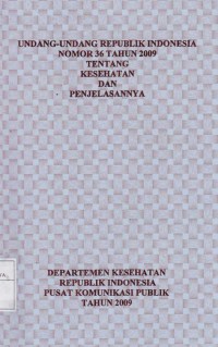 Undang-Undang Republik Indonesia Nomor 36  Tahun 2009 Tentang Kesehatan dan Penjelasannya