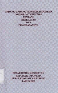 Image of Undang-Undang Republik Indonesia Nomor 36  Tahun 2009 Tentang Kesehatan dan Penjelasannya