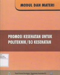 Image of Modul dan Materi / PROMOSI KESEHATAN UNTUK POLITEKNIK / D3 KESEHATAN