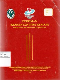 Pedoman Kesehatan Jiwa Remaja ( Pegangan Bagi Dokter Puskesmas )