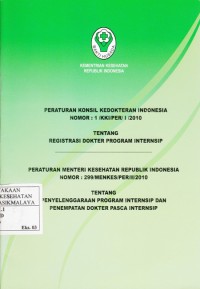 Peraturan Konsil Kedokteran Indonesia Nomor. 1/KKI/I/2010 Tentang  Registrasi Dokter Program Intersip, dan Peratuan Menteri Kesehatan Republik Indonesia Nomor: 299/MENKES/PER/II/2010 Tentang Penyelenggaraan program internsip[ dan penempatan dokter pasca internsip