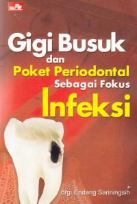Gigi Busuk dan Poket Periodontal sebagai Fokus Infeksi